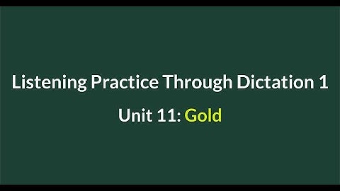 Listening Practice Through Dictation 1-for beginners - Unit 11: Gold - Simple English #L11