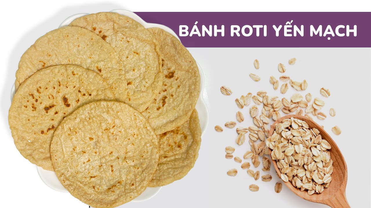 Cách làm bánh yến mạch Roti không dầu mỡ, không đường và không lò nướng ...