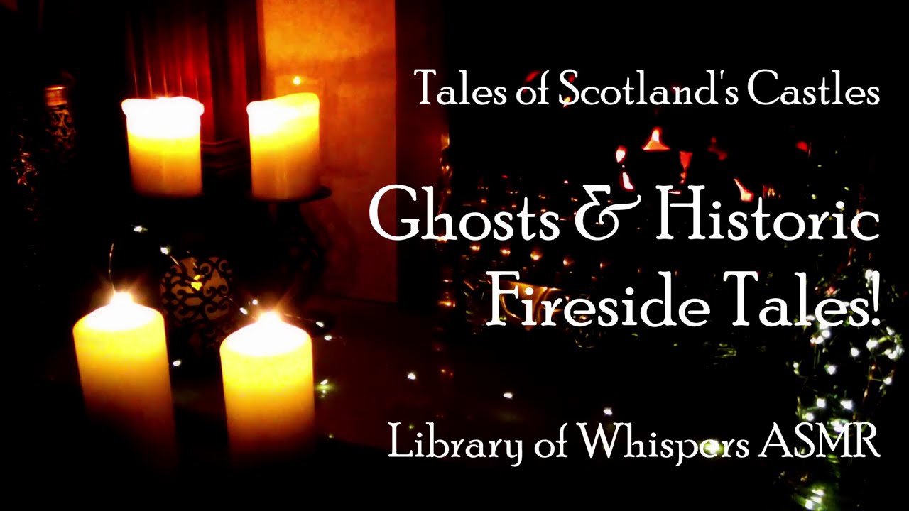 ASMR | Whispered Fireside Tales of Scottish Castles, Ghosts & Spooky Scottish History & Candlelight!