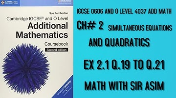 Additional Mathematics IGCSE 0606 and O levels 4037,Ch#2. Ex 2.1 Q.19 to Q.21 Lecture#26.