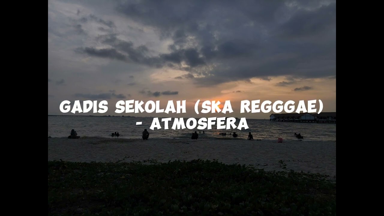 Atmosfera - Gadis Sekolah (SKA REGGAE)