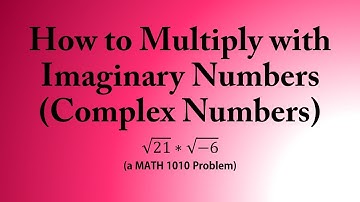 How to Multiply with Imaginary Numbers (Complex Numbers) (a MATH 1010 Problem)