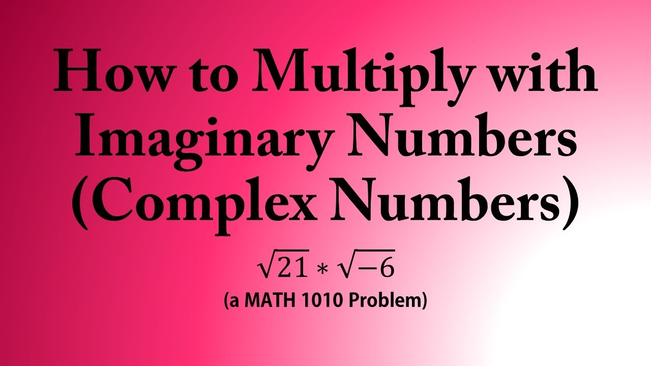How to Multiply with Imaginary Numbers (Complex Numbers) (a MATH 1010 ...