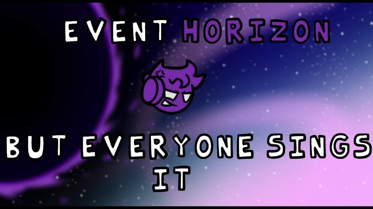 Event Horizon but everyone sings it!