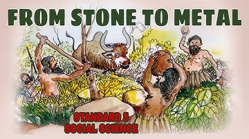CLASS-5 SOCIAL SCIENCE CHAPTER-2 FROM STONE TO METAL PART-1 KERALA SYLLABUS