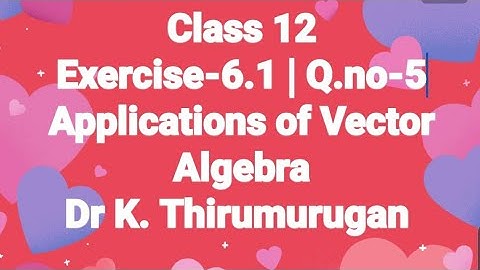 Class 12|EX-6.1|Q.no-5|Chapter-6|Applications of Vector Algebra