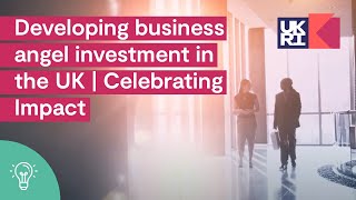 Developing business angel investment in the UK | Celebrating Impact