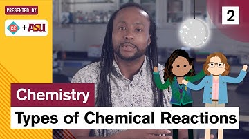 Types of Chemical Reactions: Study Hall Chemistry #2: ASU + Crash Course