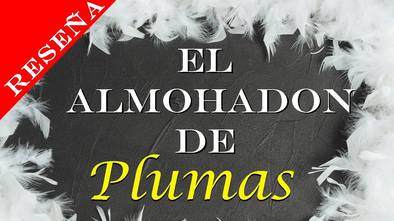 análisis El almohadón de plumas reseña español - YouTube