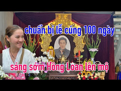 Sáng chủ nhật 11/6 Hồng Loan tất bật lên mộ Vũ Linh sớm để chuẩn bị lễ cúng 100 ngày