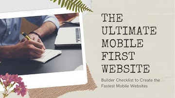 The Ultimate Mobile First Website Builder Checklist to Create the Fastest Mobile Websites