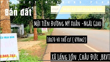 ✅Cần bán lô đất mặt tiền lớn Mỹ Xuân -Ngãi Giao ,Châu Đức ,BRVT.10x70 40 thổ cư .giá 3 tỷ 300
