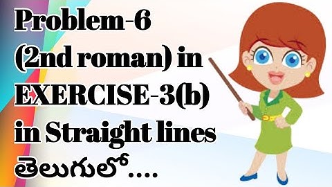 Problem-6 (2nd roman) in EXERCISE-3(b) in Straight Lines in inter maths 1B in telugu