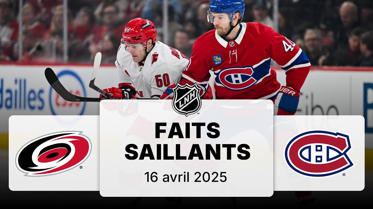 Hurricanes vs Canadiens 16/4/25 | Faits saillants