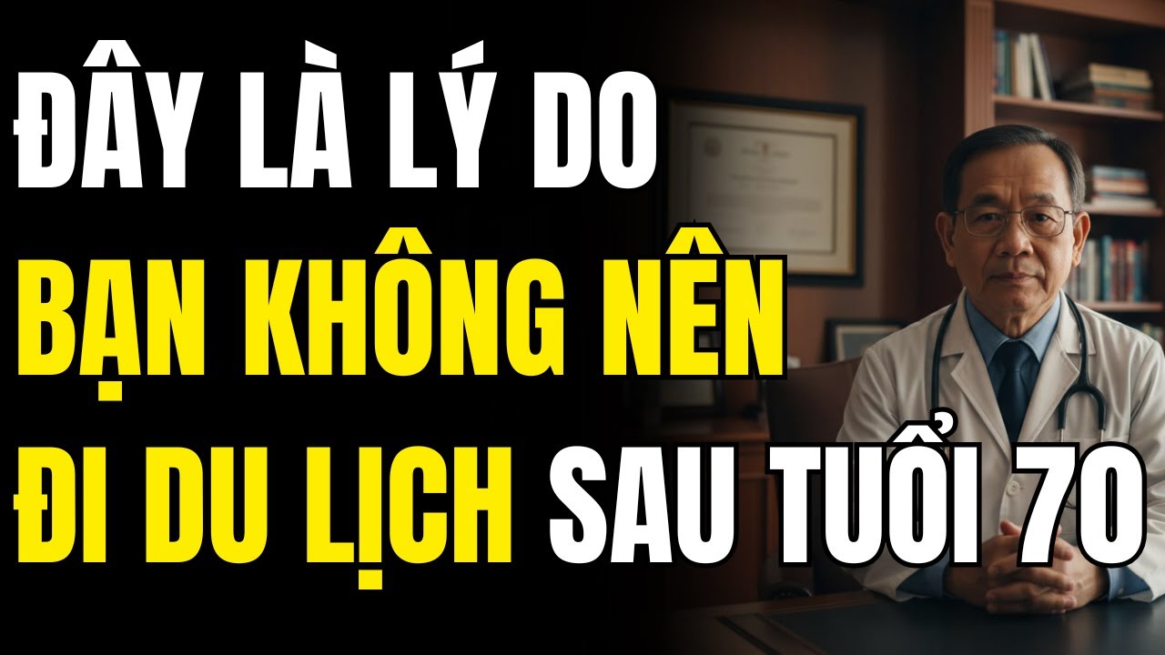 Vì Sao Du Lịch Sau 70 Tuổi Trở Nên Nguy Hiểm? Bí Mật Ít Ai Nói Ra Khiến Nhiều Người Bất Ngờ