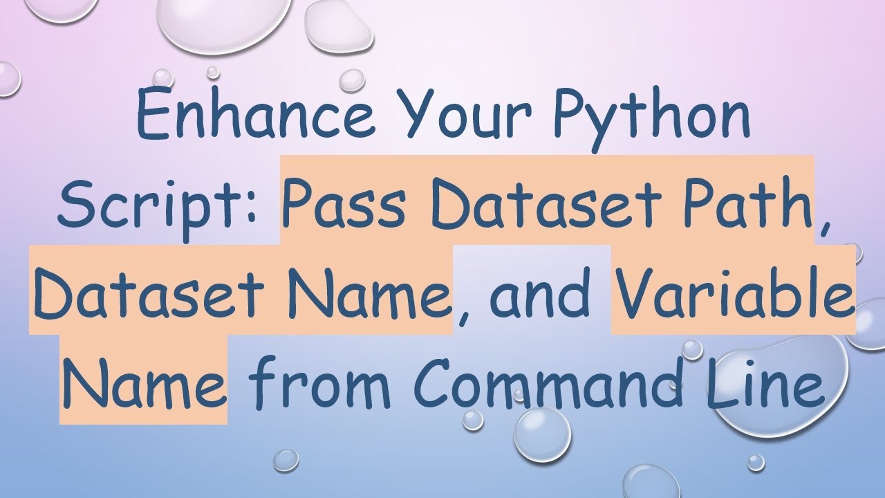 enhance-your-python-script-pass-dataset-path-dataset-name-and