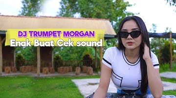 DJ TRUMPET MORGAN - ENAK BUAT CEK SOUND