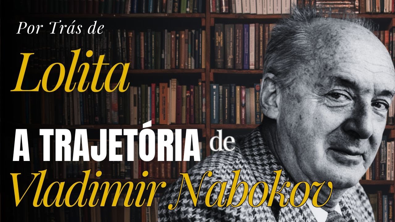 Vladimir Nabokov Antes de Lolita | Por Trás do Livro