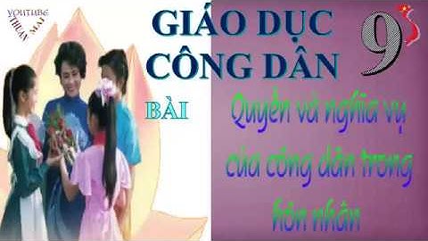Quyền và ... hôn nhân  , giáo dục công dân 9, thuan mai, on thi,  suamay66,