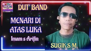 SUGIK S.M || MENARI DI ATAS LUKA || #coversong#imamsarifin  || DUT' BAND 