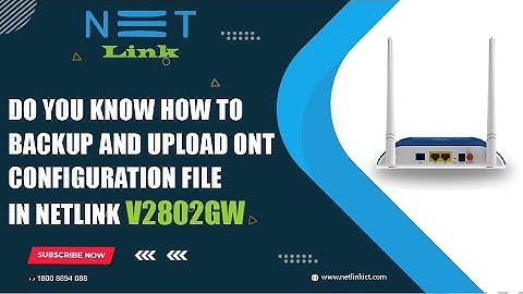 Do You Know How to Backup and Upload ONT Configuration File in NETLINK V2802GW-148
