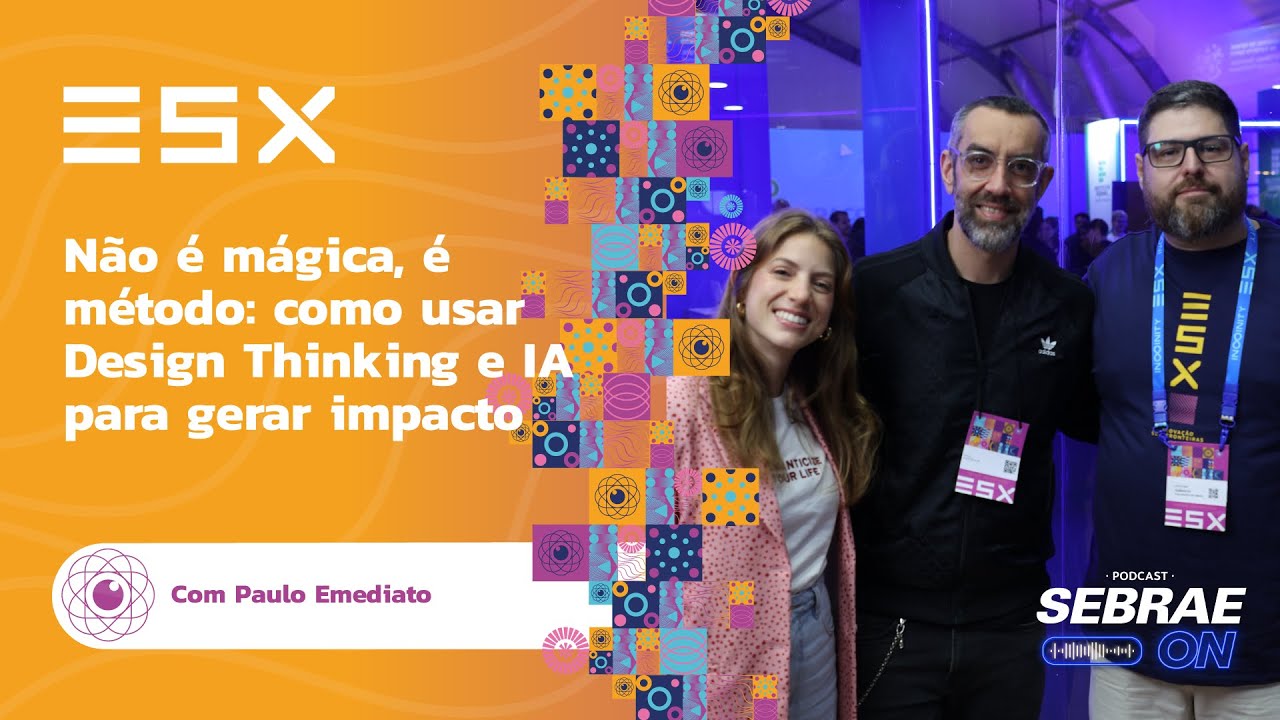 ESX 2025 | Não é mágica, é método:  como usar Design Thinking e IA para gerar impacto
