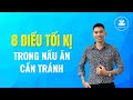 🔴 8 Điều Tối Kị Trong Nấu Ăn Cần Tránh | Nam Hà