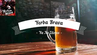 Yerba Brava Ya No Llores Karaoke