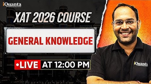 XAT 2026 Complete Preparation | General Knowledge 2 | iQuanta XAT Course