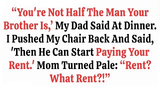 ‘You’re Not Half The Man Your Brother Is,’ My Dad Said At Dinner  I Pushed