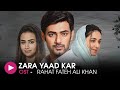 Zara yaad kar  ost by rahat fateh ali khan  hum music