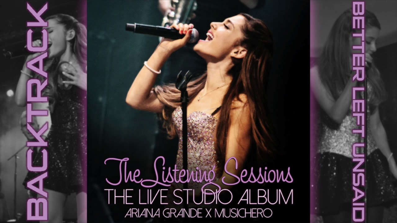 Ariana Grande - Better Left Unsaid [Backtrack] (w/ Dance Break) (Listening Sessions Studio Version)