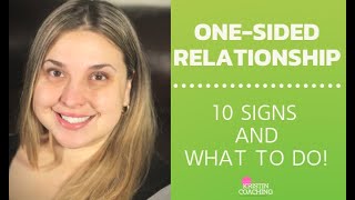 One Sided Relationship: 10 Signs You Are In One AND What To Do About It...