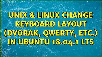 Unix & Linux: Change keyboard layout (Dvorak, Qwerty, etc.) in Ubuntu 18.04.1 LTS