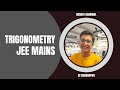 || Trigonometry || JEE Mains || Video - 4 || Triangle and Trigonometric Solutions ||