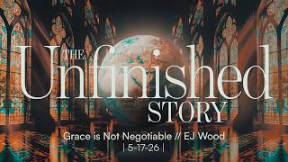 Grace is Not Negotiable // EJ Wood