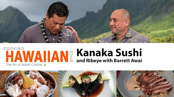 How to make Kanaka Sushi and Ribeye with Chef Barret Awai