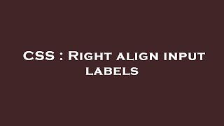 CSS : Right align input labels