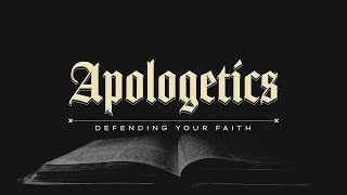 Apologetics: Creation vs. Evolution