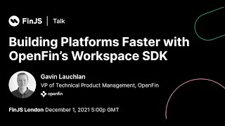 Building Platforms Faster with the OpenFin Workspace SDK