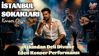 İstanbul Sokakları (Konser Cover) Aşık Olunacak Coverlar