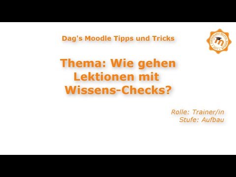 Wie gehen Lektionen mit Wissens-Checks? - Moodle 3.3