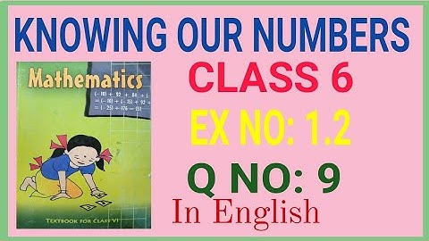 Knowing Our Numbers Class 6 || Ex 1.2 Q 9 Chapter 1 Ncert 6th Maths / CBSE Class 6