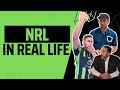 Nrl in real life