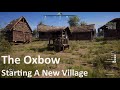 Medieval Dynasty - The Oxbow / Starting A New Village / Part 1 - No Commentary Gameplay