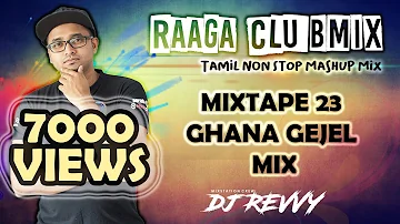 Mixtape 23 - Ghana Gejel Mix || Tamil Non Stop Mix || Dj Revvy