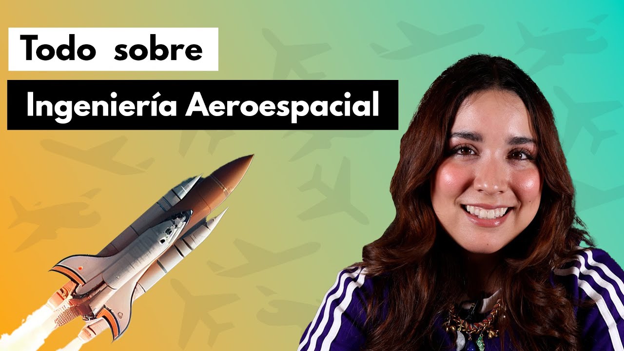 Todo sobre Ingeniería Aeroespacial 🚀 Lo que NO te cuentan en la universidad