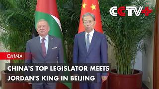 China's Top Legislator Meets Jordan's King in Beijing