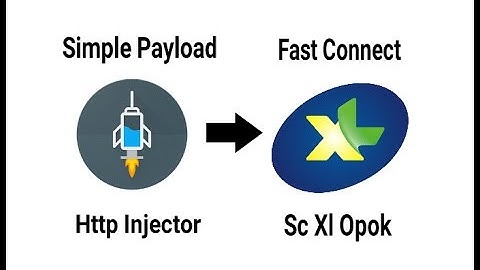 Cara Membuat Payload Simpel Fast Connect Unlimited Sc XL Opok Terbaru 2017