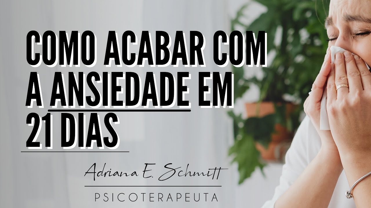 Como curar a ANSIEDADE em 21 dias - YouTube